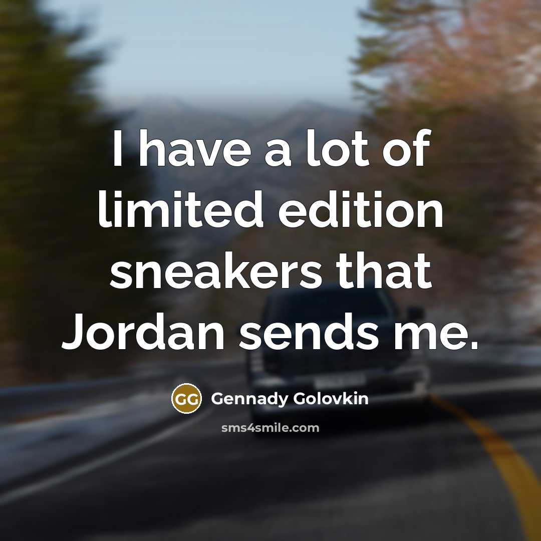 “I have a lot of limited edition sneakers that Jordan…” quote by Gennady Golovkin