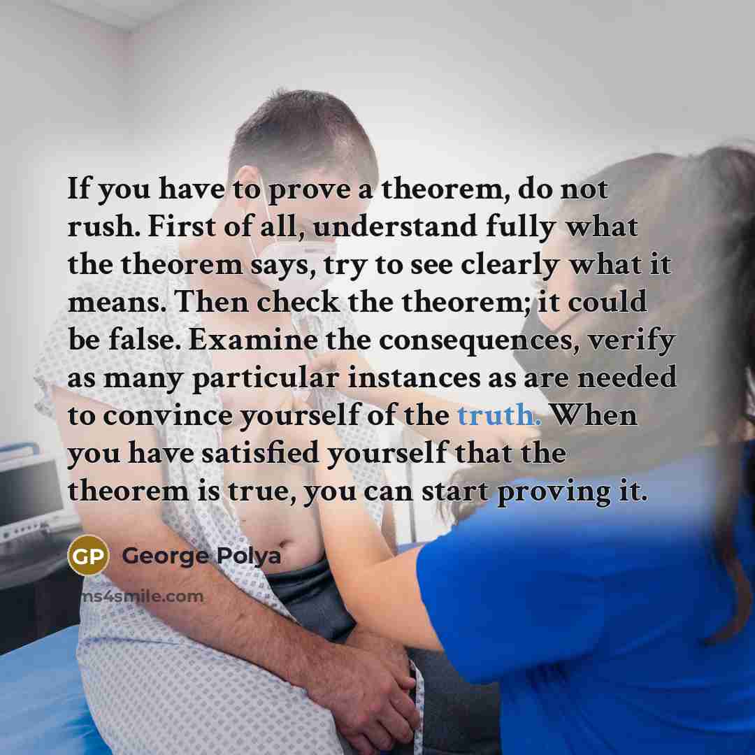 “If you have to prove a theorem, do not rush.…” quote by George Polya