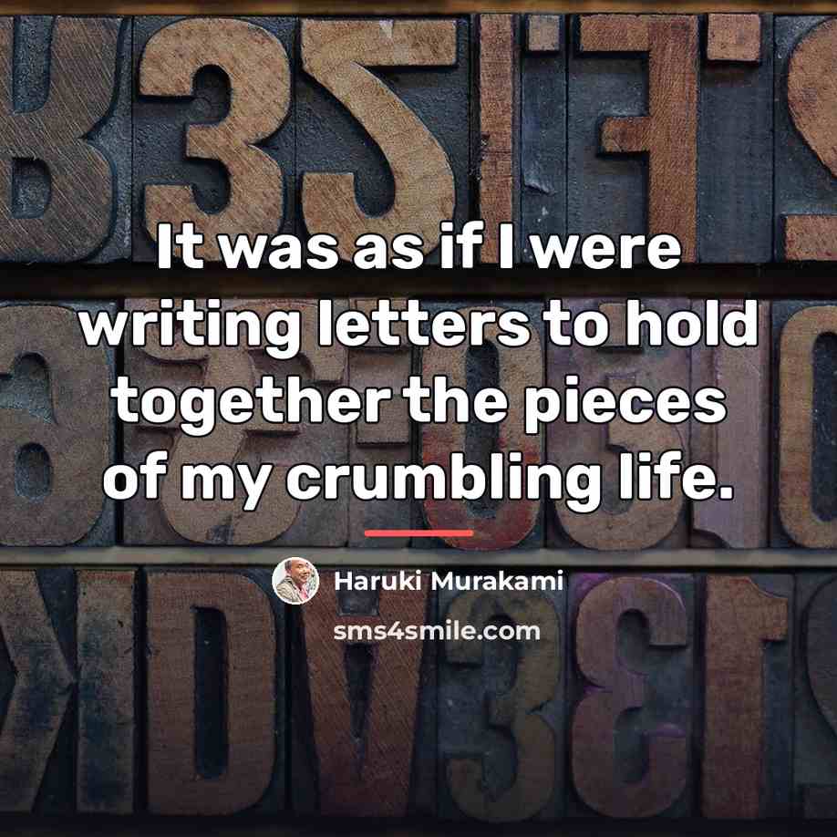 “It was as if I were writing letters to hold…” quote by Haruki Murakami