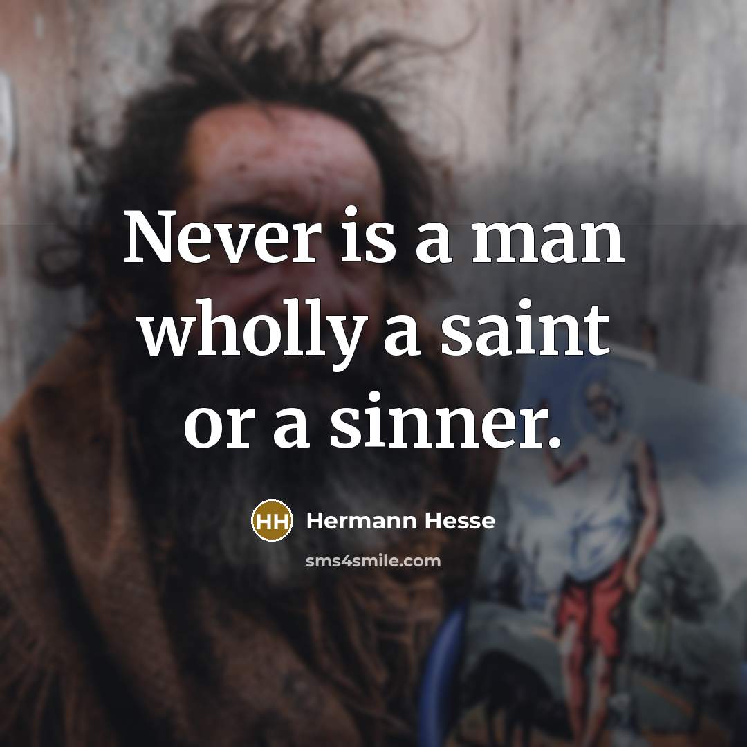 “Never is a man wholly a saint or a sinner.…” quote by Hermann Hesse