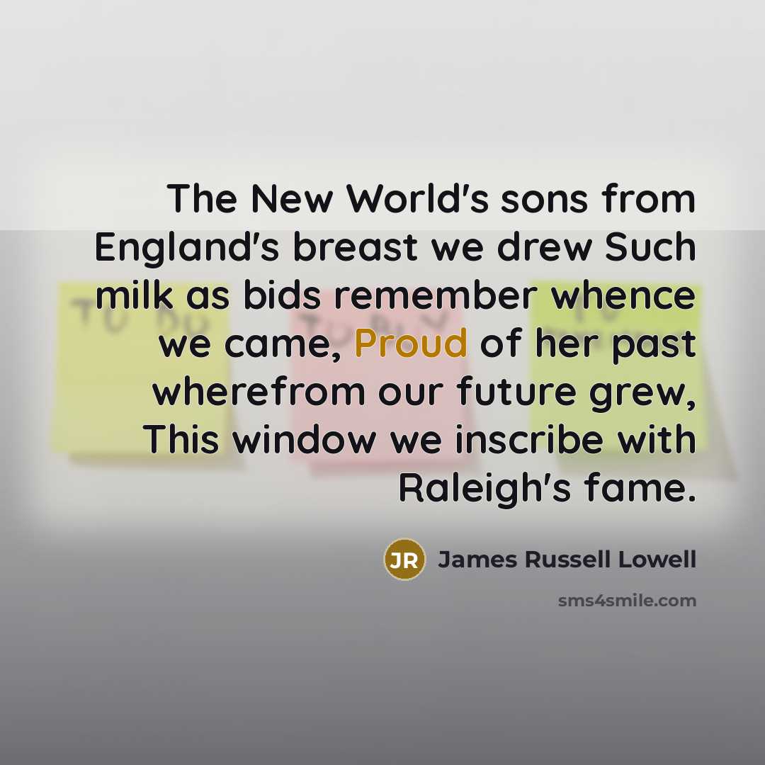 “The New World's sons from England's breast we drew Such…” quote by James Russell Lowell