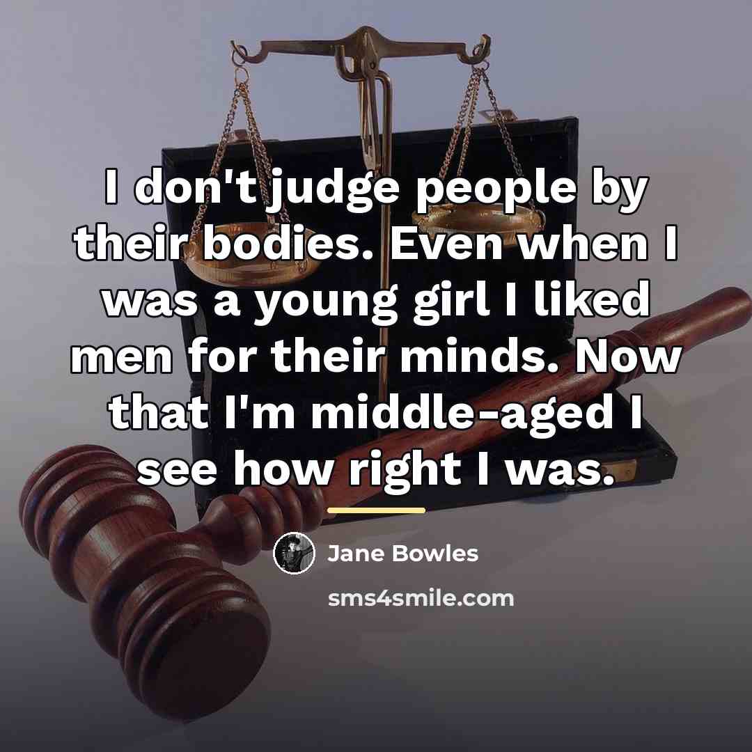 “I don't judge people by their bodies. Even when I…” quote by Jane Bowles