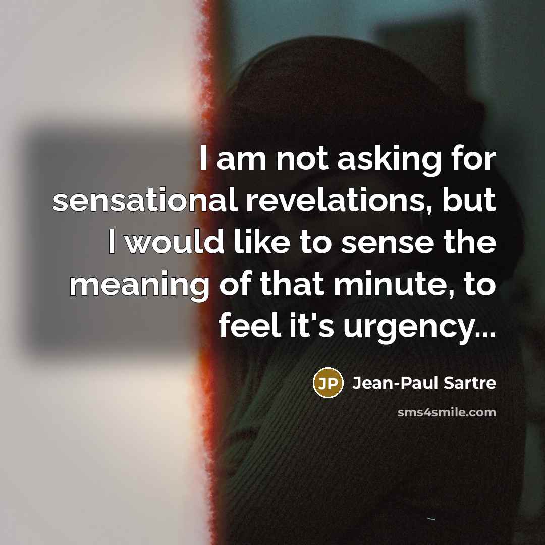 “I am not asking for sensational revelations, but I would…” quote by Jean-Paul Sartre