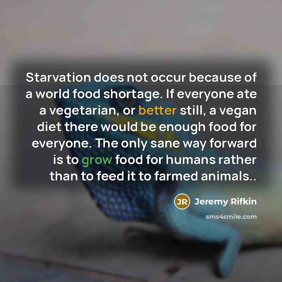 “Starvation does not occur because of a world food shortage.…” quote by Jeremy Rifkin