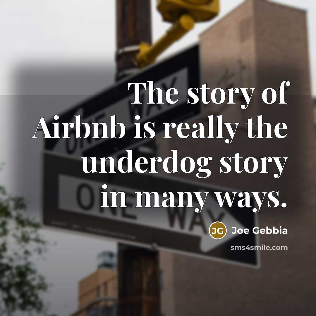 “The story of Airbnb is really the underdog story in…” quote by Joe Gebbia