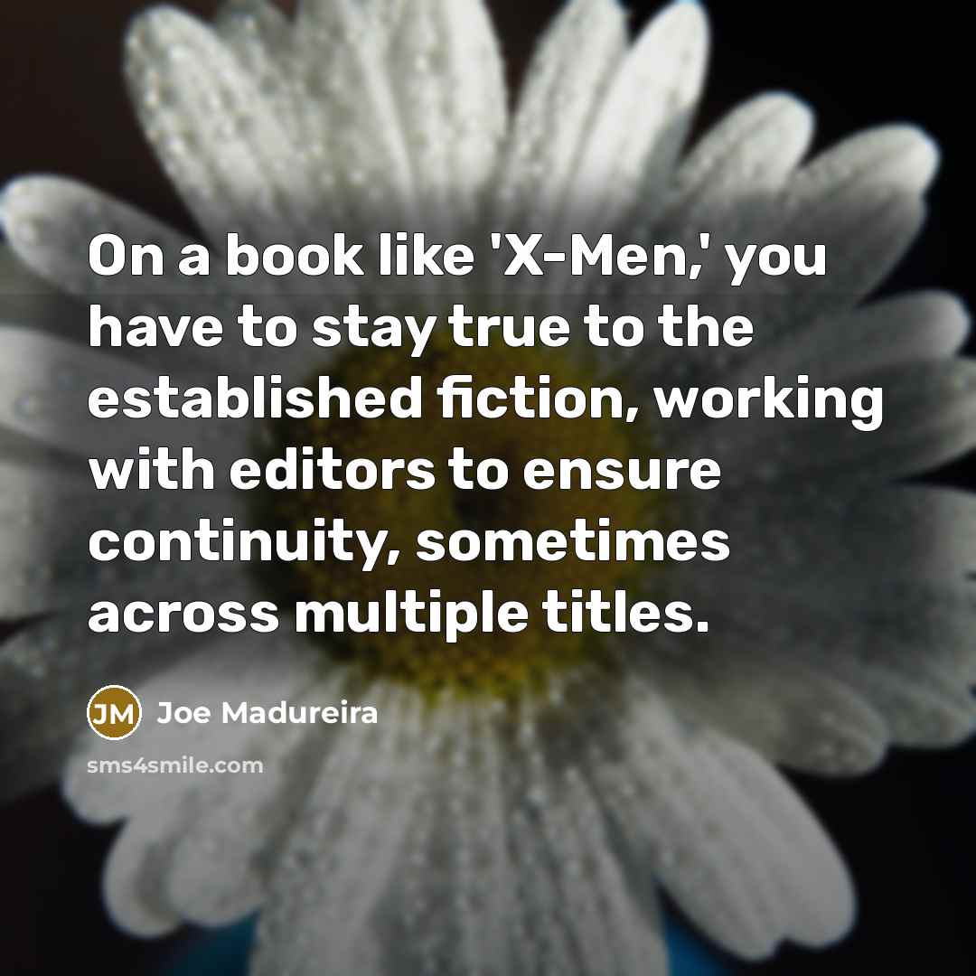 “On a book like 'X-Men,' you have to stay true…” quote by Joe Madureira