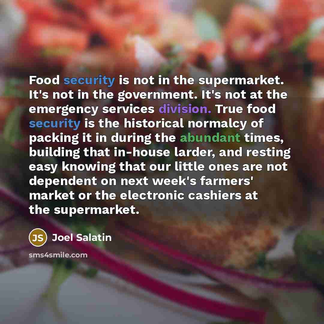 “Food security is not in the supermarket. It's not in…” quote by Joel Salatin