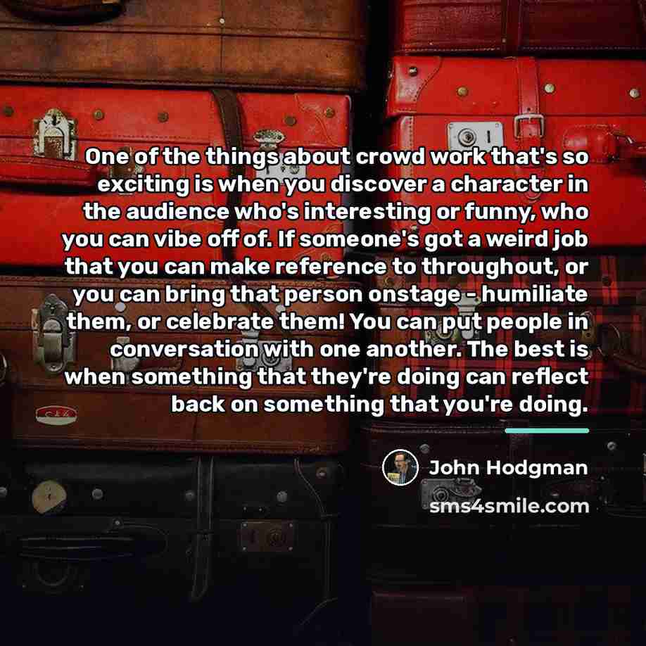 “One of the things about crowd work that's so exciting…” quote by John Hodgman