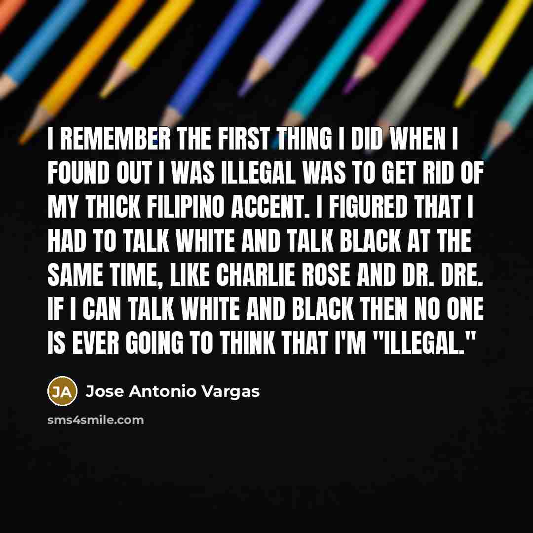 “I remember the first thing I did when I found…” quote by Jose Antonio Vargas