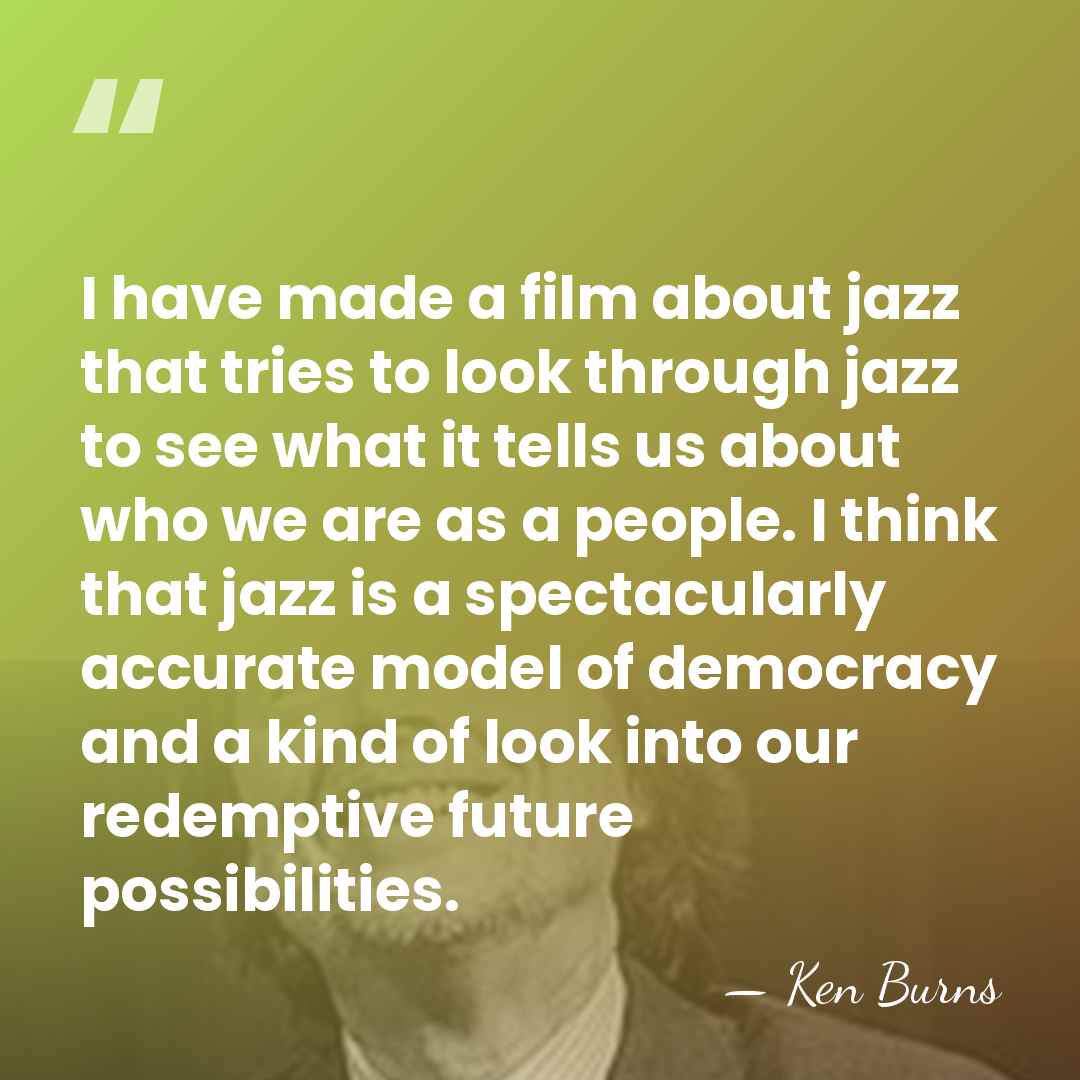 I have made a film about jazz that tries to look through&hellip; - Ken Burns