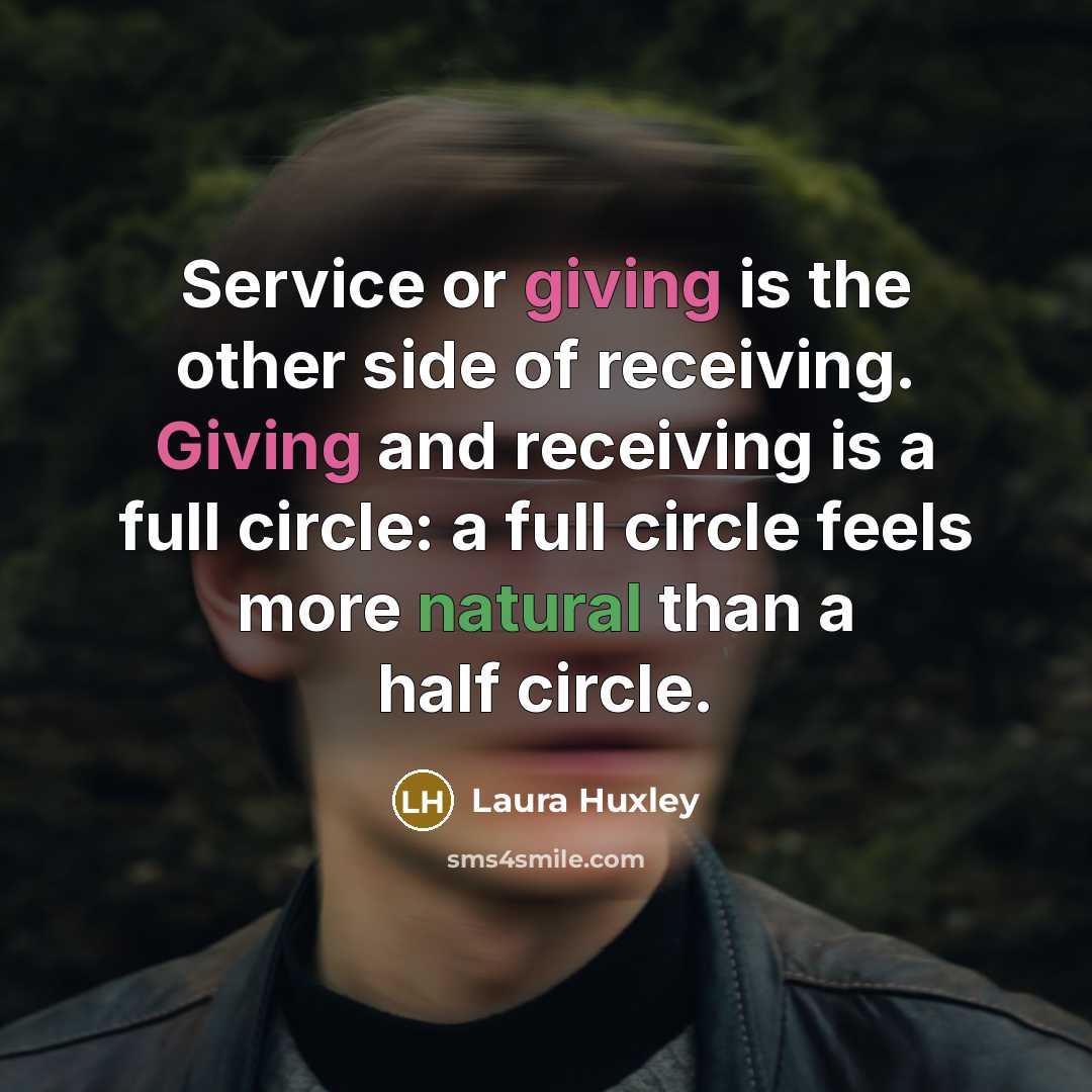 “Service or giving is the other side of receiving. Giving…” quote by Laura Huxley