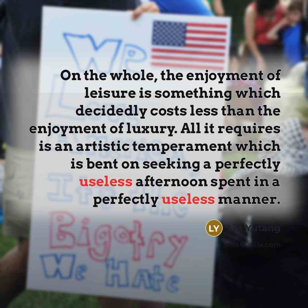 “On the whole, the enjoyment of leisure is something which…” quote by Lin Yutang