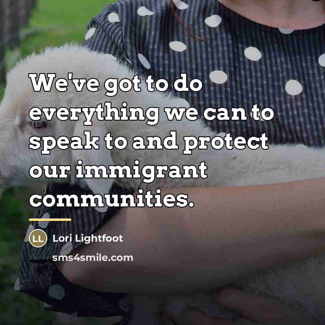 “We've got to do everything we can to speak to…” quote by Lori Lightfoot