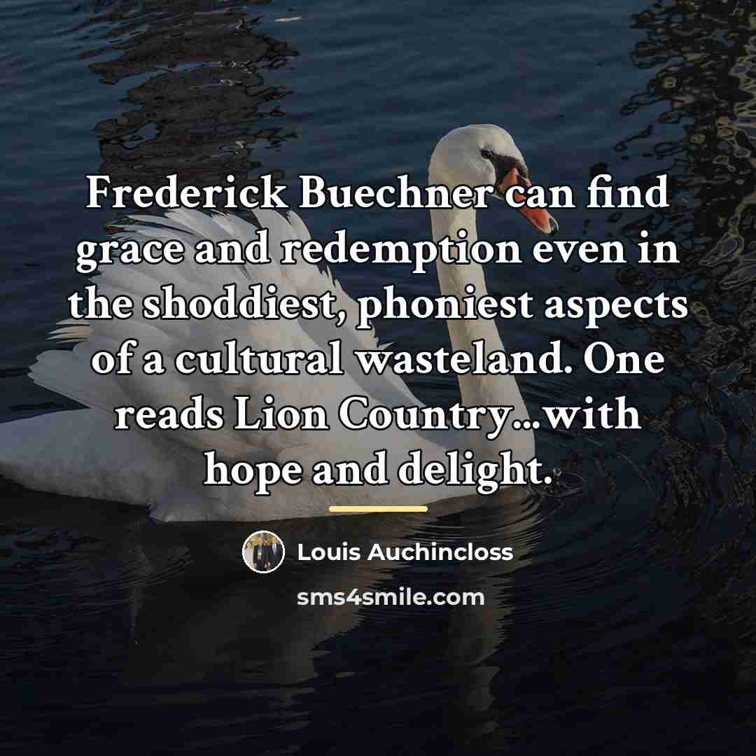 “Frederick Buechner can find grace and redemption even in the…” quote by Louis Auchincloss
