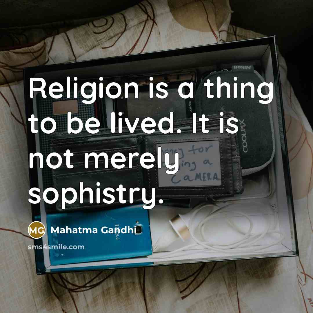 “Religion is a thing to be lived. It is not…” quote by Mahatma Gandhi