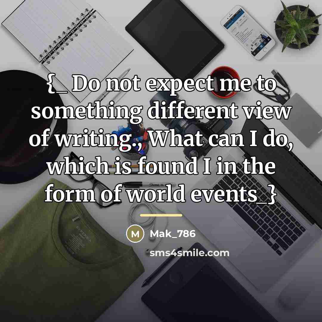 “{_ Do not expect me to something different view of…” quote by Mak_786