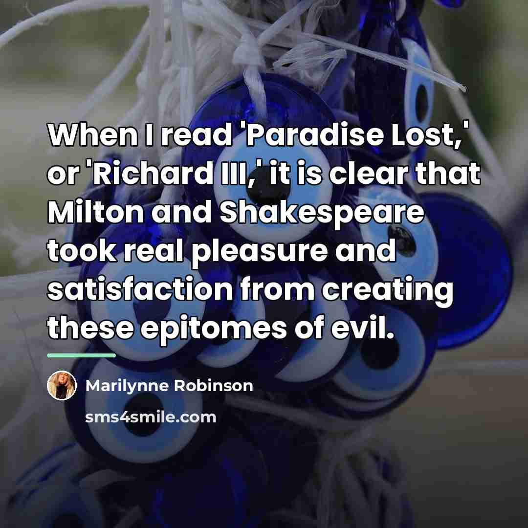“When I read 'Paradise Lost,' or 'Richard III,' it is…” quote by Marilynne Robinson