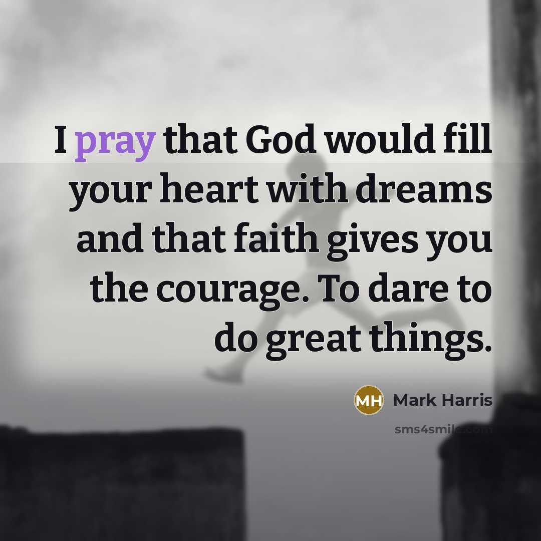 “I pray that God would fill your heart with dreams…” quote by Mark Harris