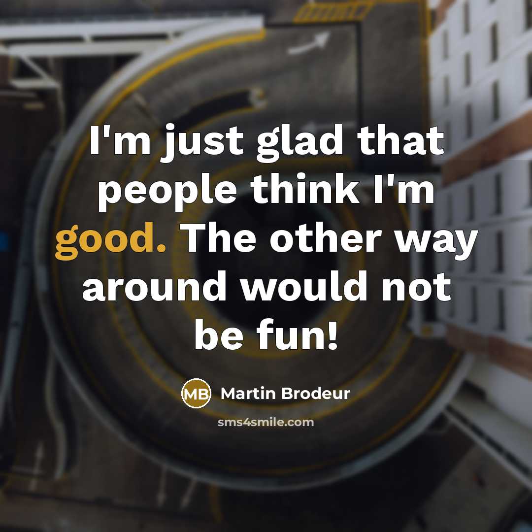 “I'm just glad that people think I'm good. The other…” quote by Martin Brodeur