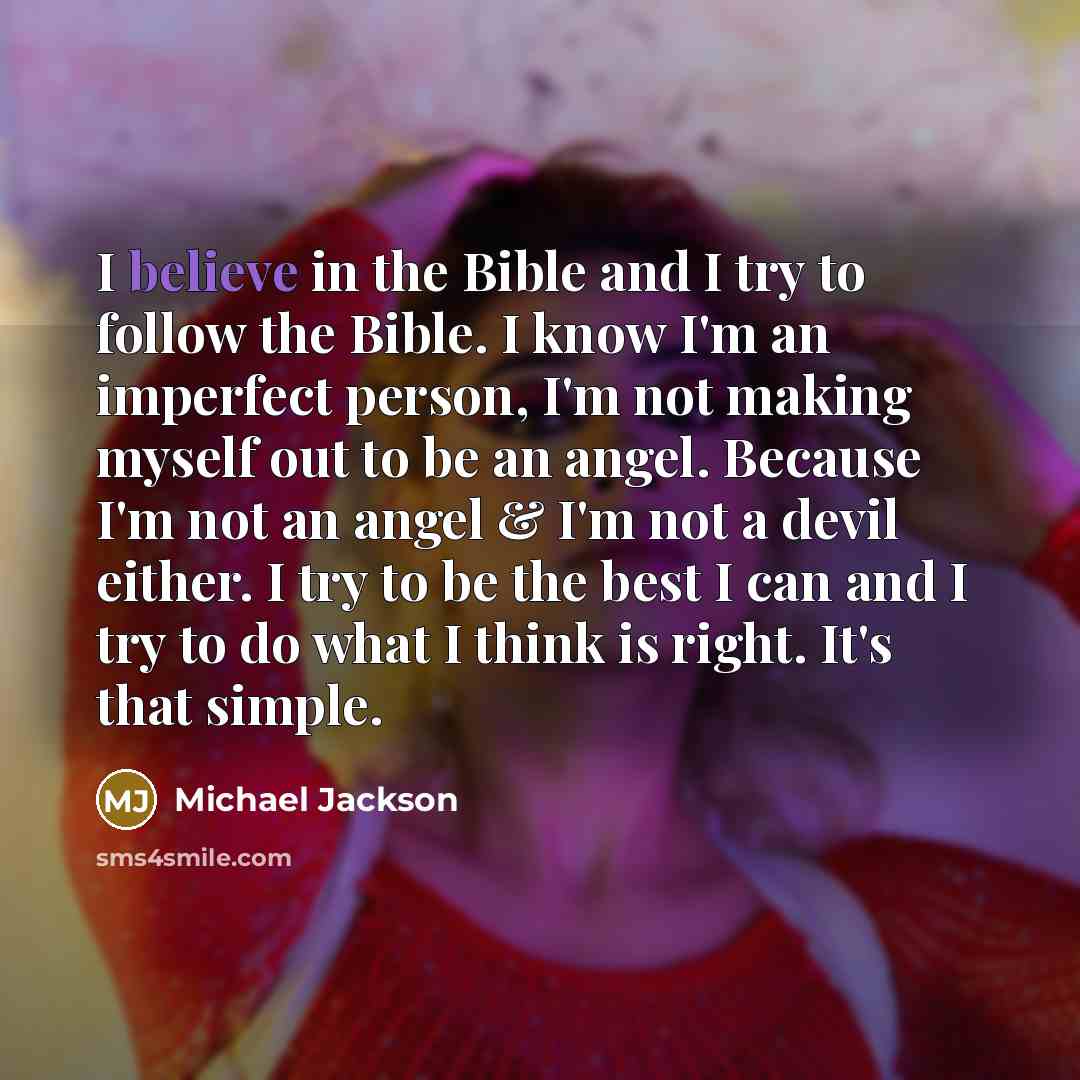 “I believe in the Bible and I try to follow…” quote by Michael Jackson