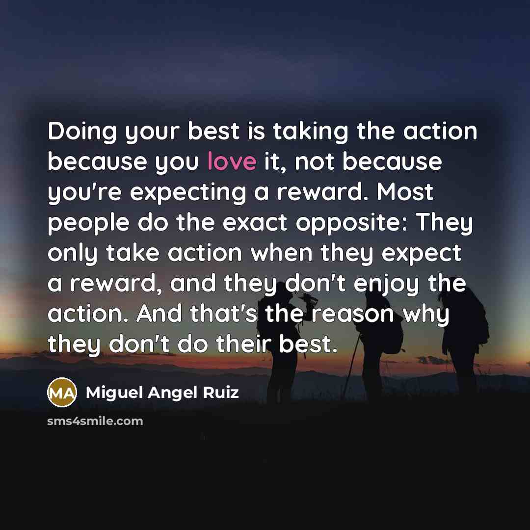 “Doing your best is taking the action because you love…” quote by Miguel Angel Ruiz