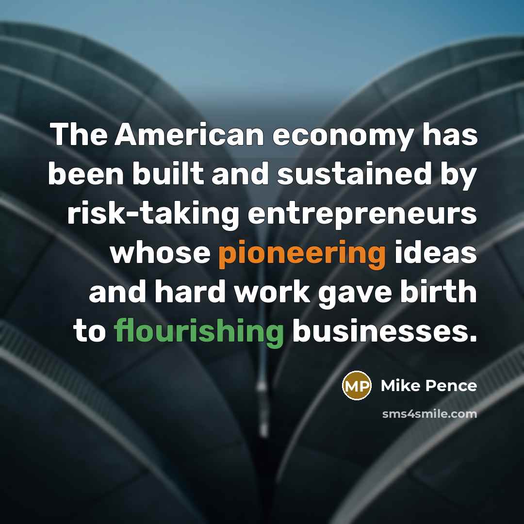 “The American economy has been built and sustained by risk-taking…” quote by Mike Pence
