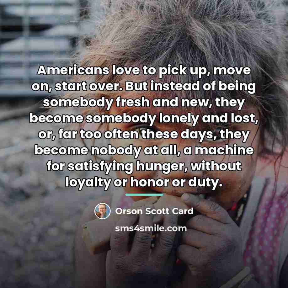 “Americans love to pick up, move on, start over. But…” quote by Orson Scott Card
