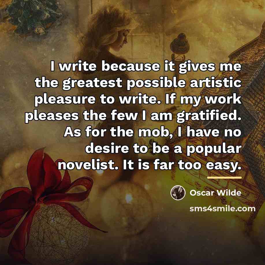 “I write because it gives me the greatest possible artistic…” quote by Oscar Wilde