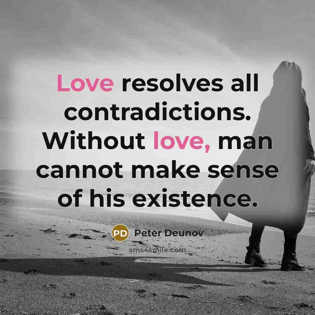 “Love resolves all contradictions. Without love, man cannot make sense…” quote by Peter Deunov