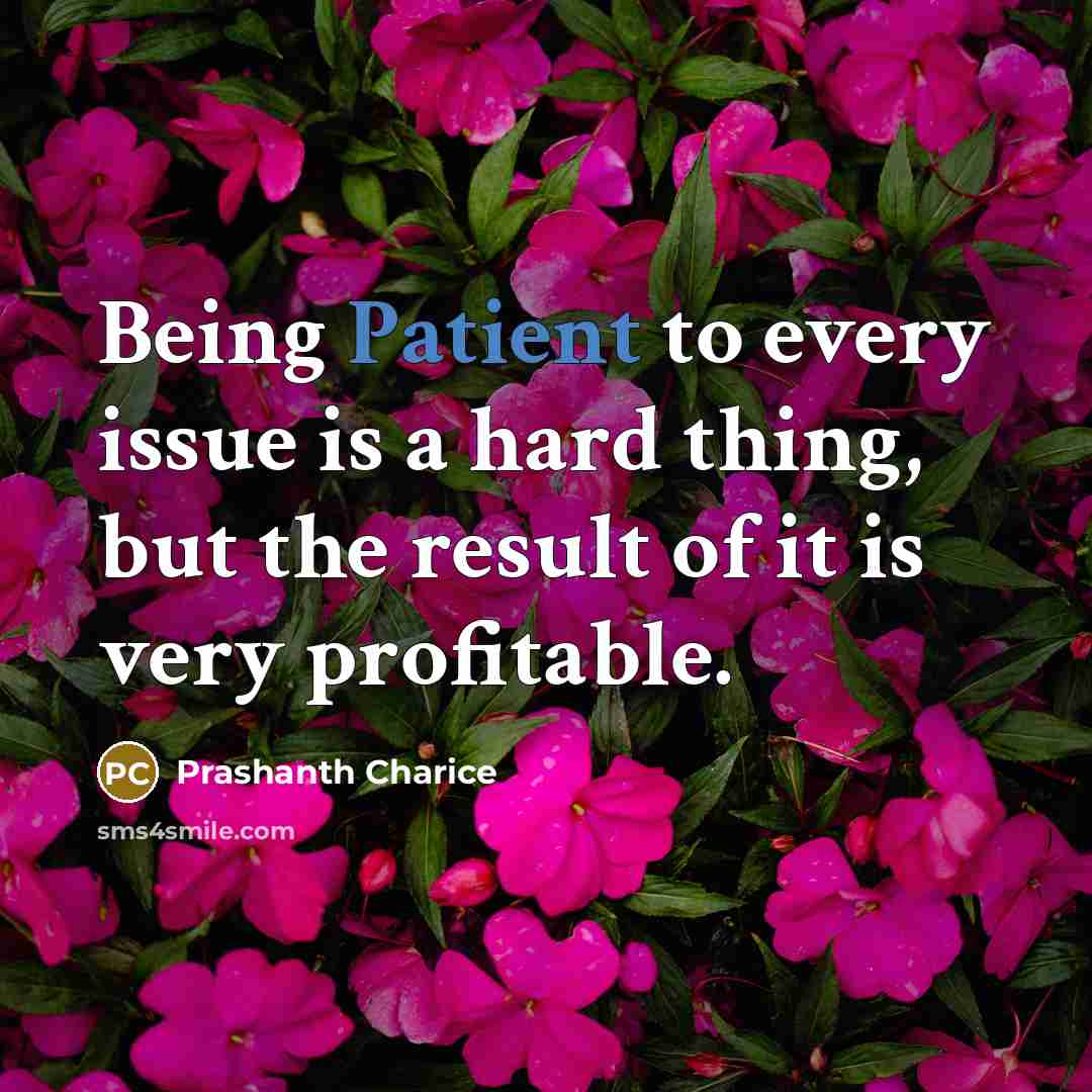 “Being Patient to every issue is a hard thing, but…” quote by Prashanth Charice