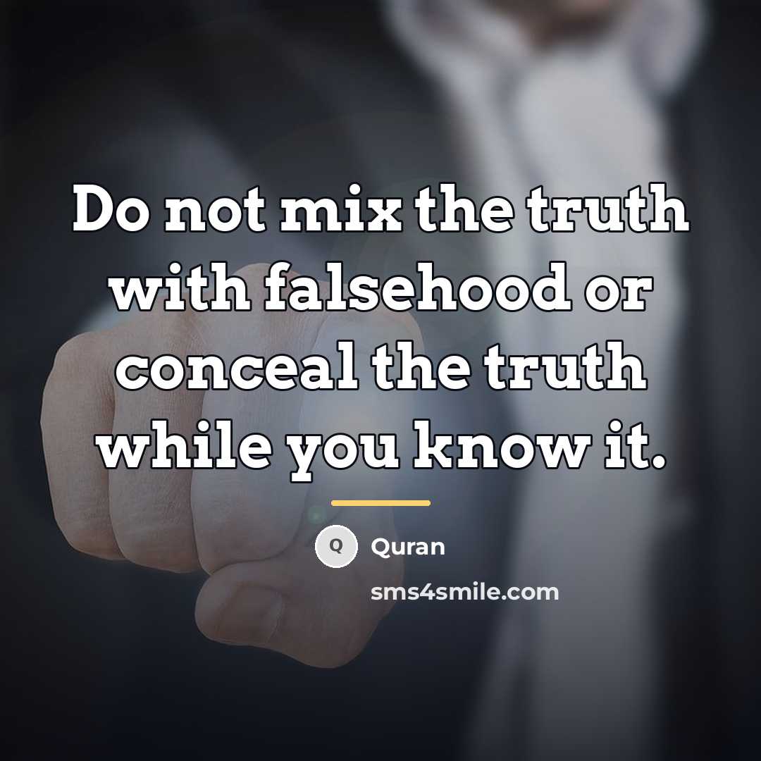 “Do not mix the truth with falsehood or conceal the…” quote by Quran
