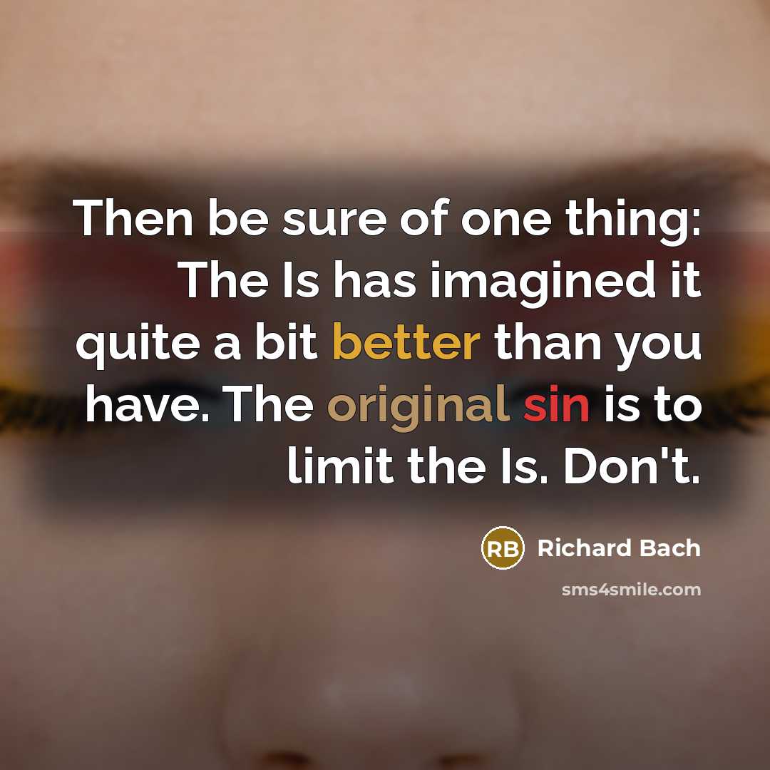 “Then be sure of one thing: The Is has imagined…” quote by Richard Bach