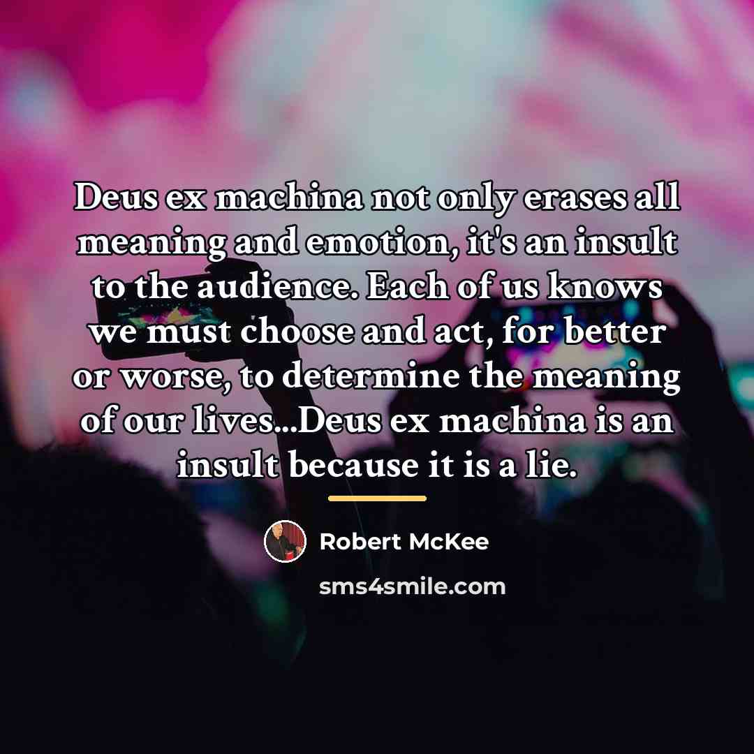 “Deus ex machina not only erases all meaning and emotion,…” quote by Robert McKee