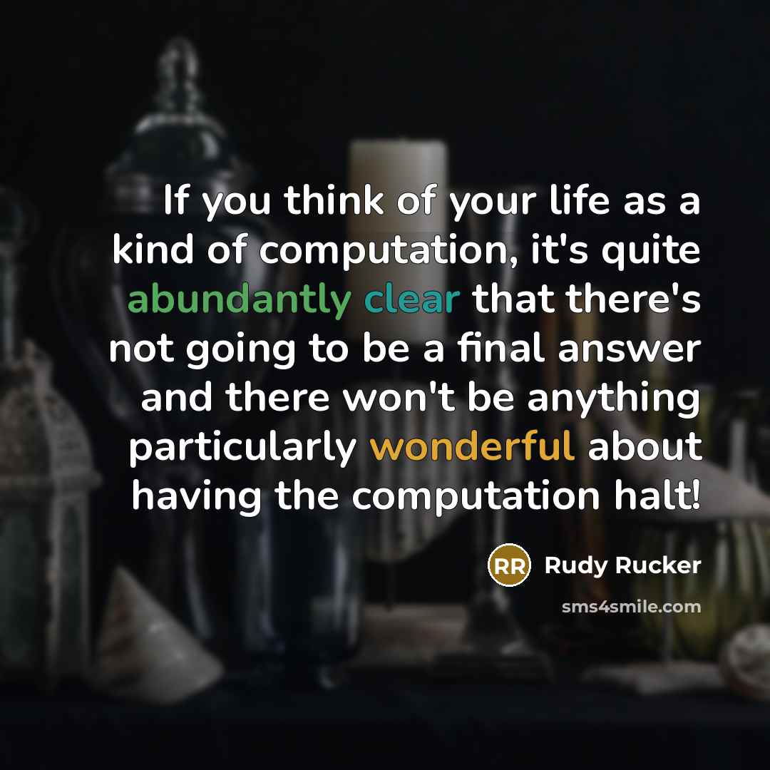 “If you think of your life as a kind of…” quote by Rudy Rucker