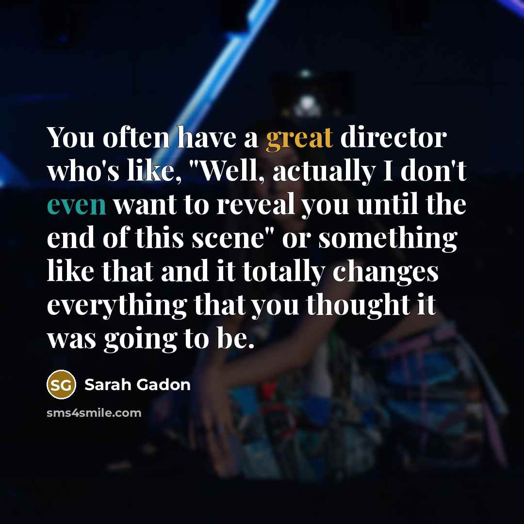 “You often have a great director who's like, "Well, actually…” quote by Sarah Gadon
