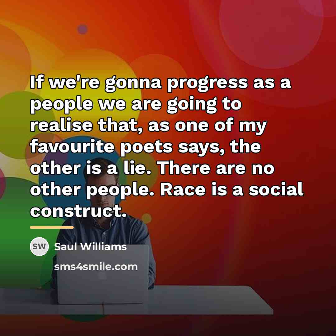 “If we're gonna progress as a people we are going…” quote by Saul Williams
