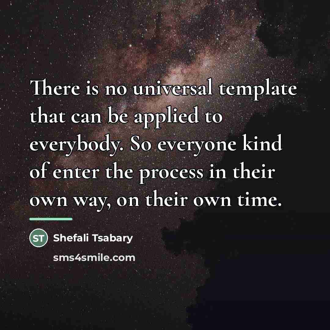 “There is no universal template that can be applied to…” quote by Shefali Tsabary