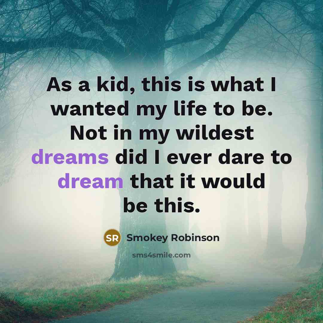 “As a kid, this is what I wanted my life…” quote by Smokey Robinson