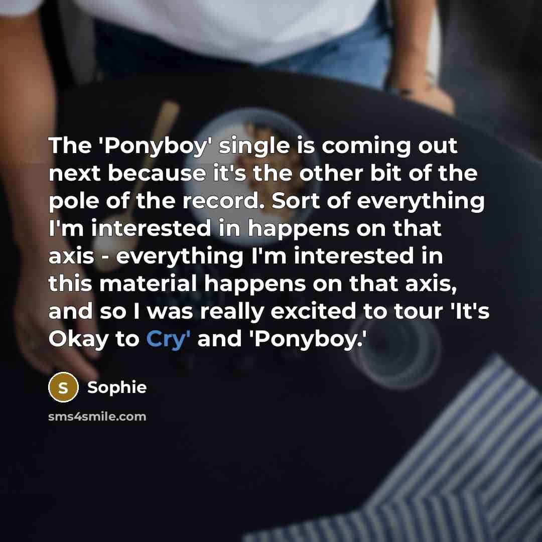 “The 'Ponyboy' single is coming out next because it's the…” quote by Sophie