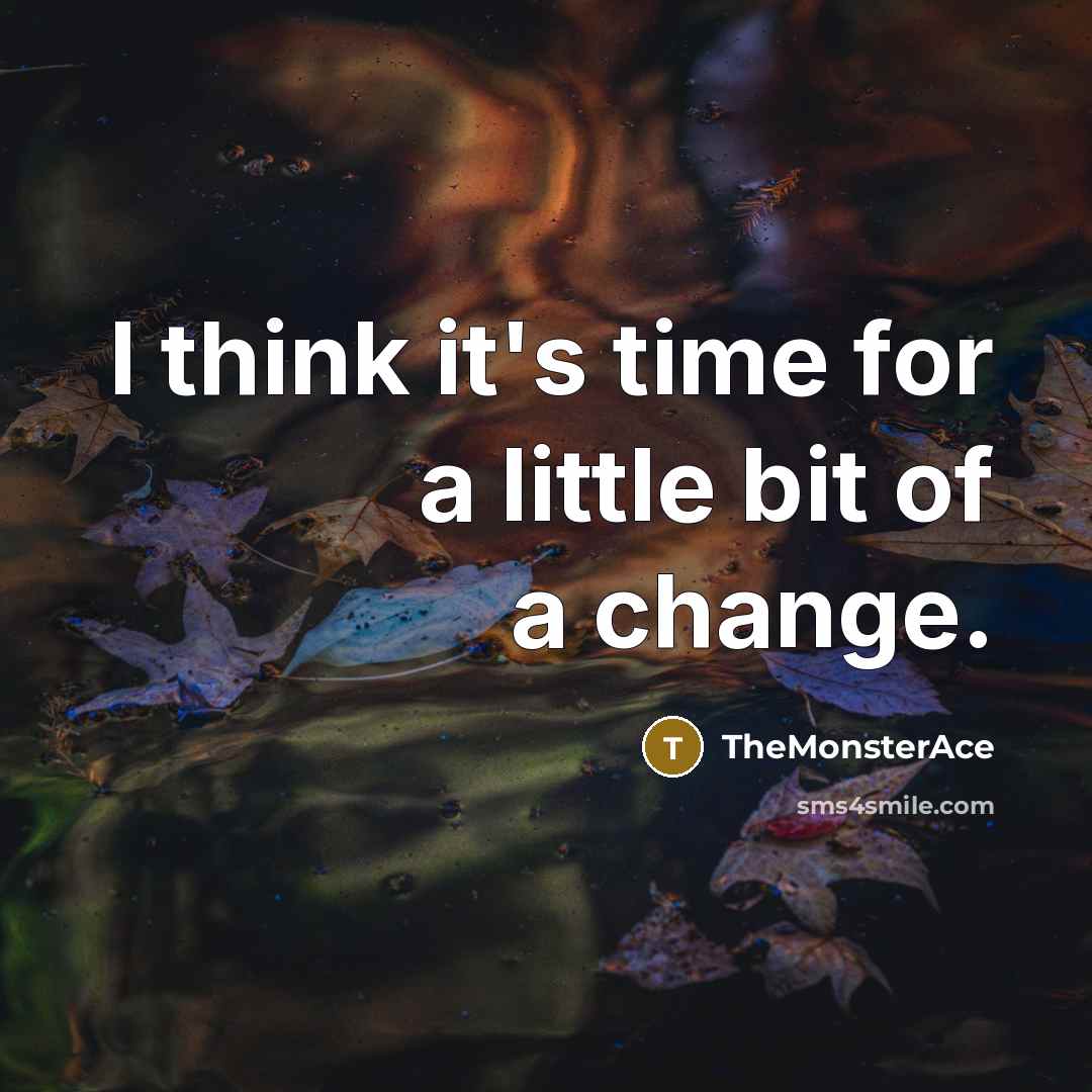 “I think it's time for a little bit of a…” quote by TheMonsterAce