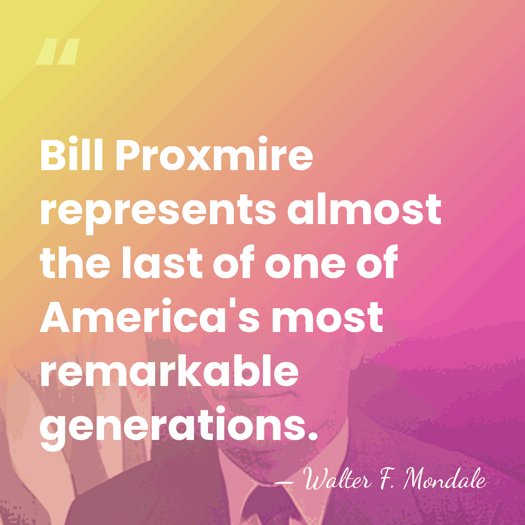 Bill Proxmire represents almost the last of one of America's most remarkable&hellip; - Walter F. Mondale