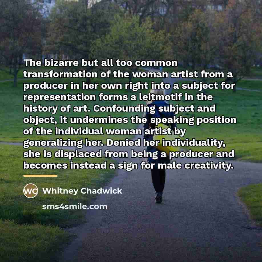 “The bizarre but all too common transformation of the woman…” quote by Whitney Chadwick
