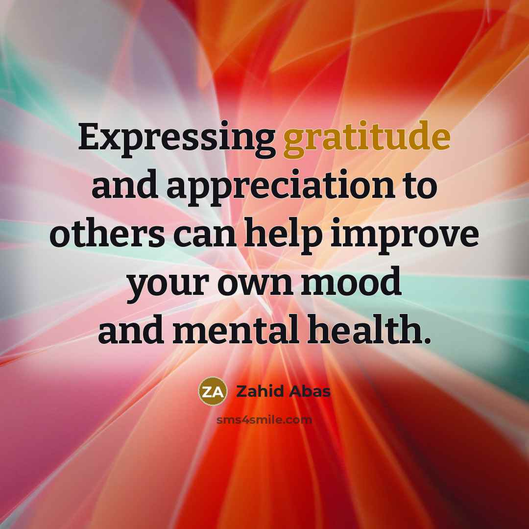 “Expressing gratitude and appreciation to others can help improve your…” quote by Zahid Abas