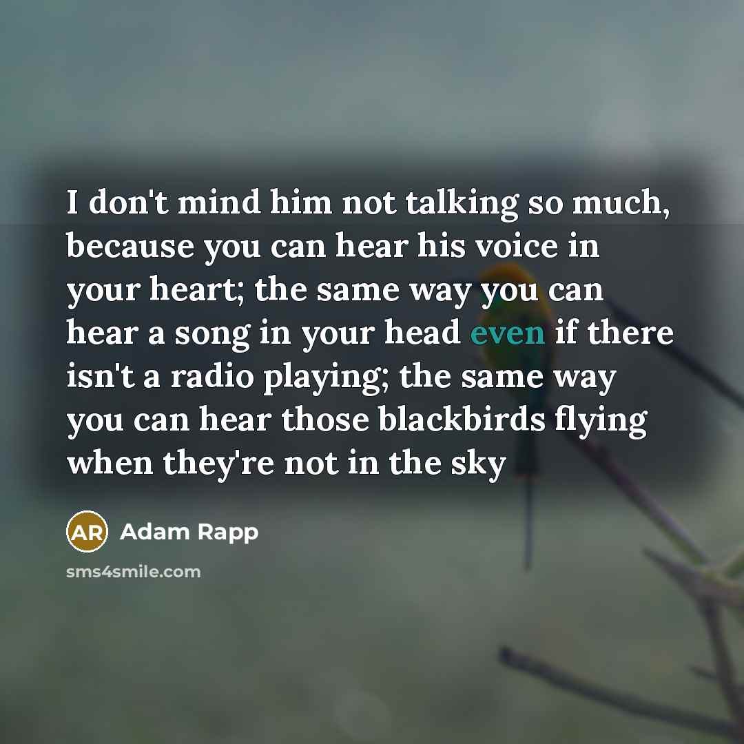 “I don't mind him not talking so much, because you…” quote by Adam Rapp