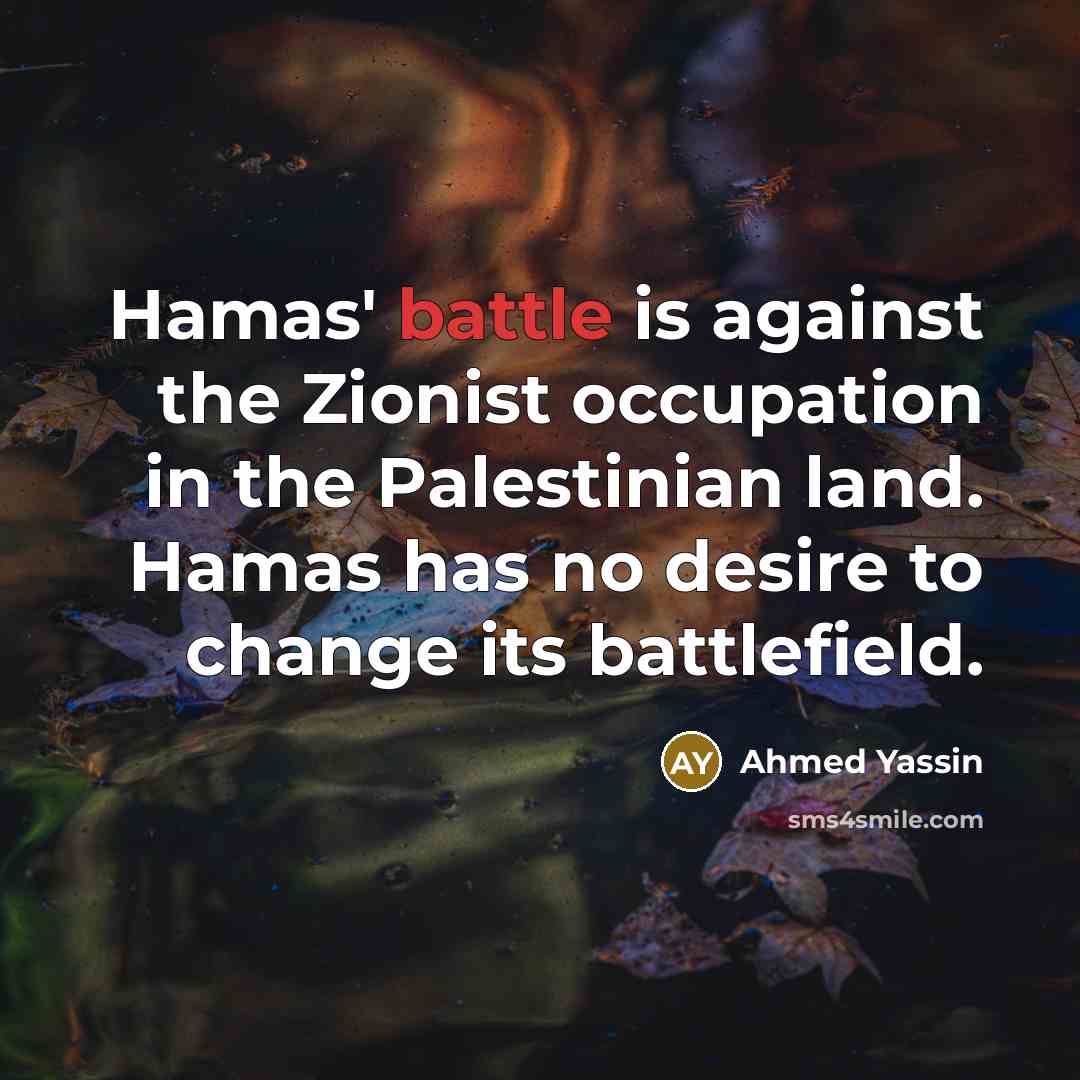 “Hamas' battle is against the Zionist occupation in the Palestinian…” quote by Ahmed Yassin