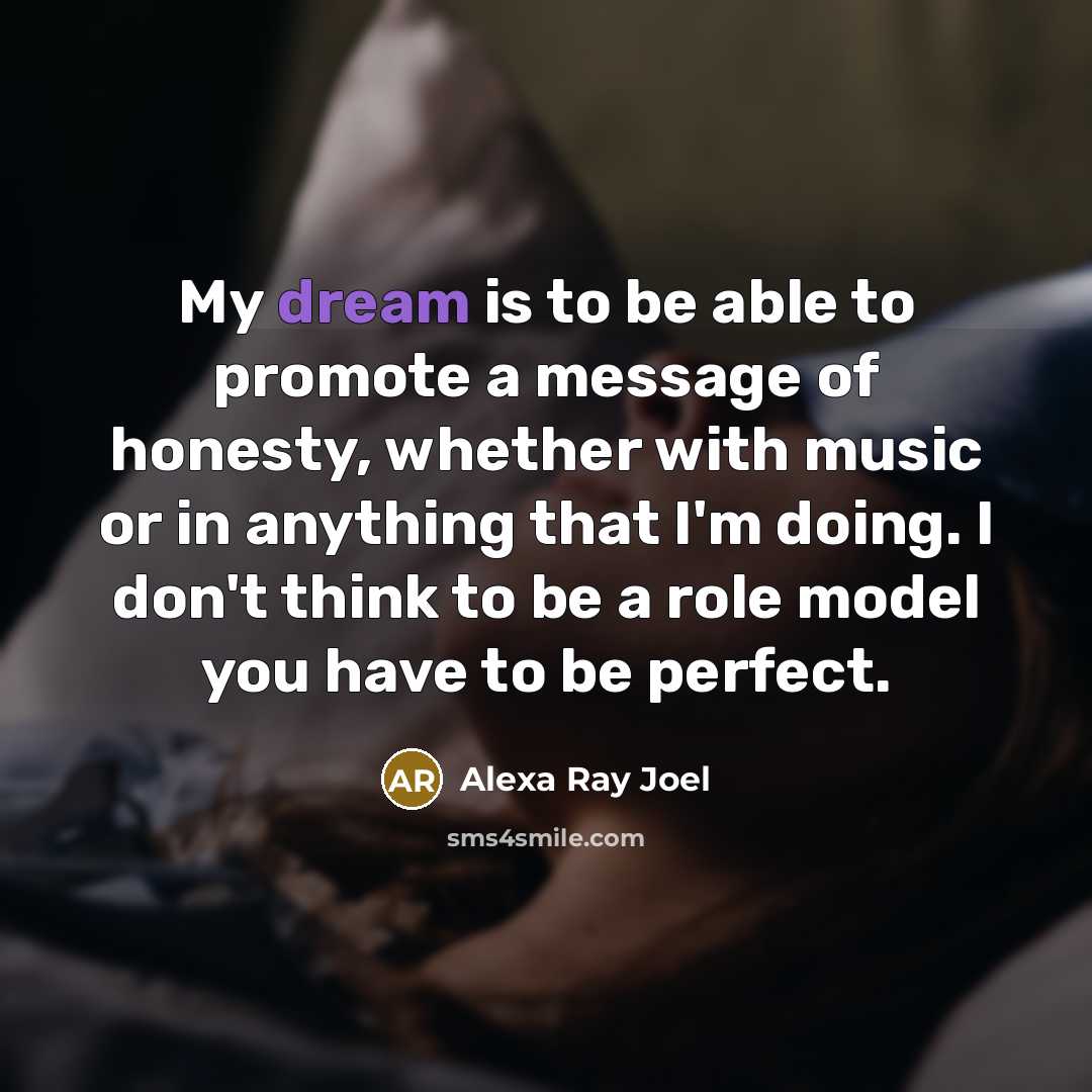 “My dream is to be able to promote a message…” quote by Alexa Ray Joel