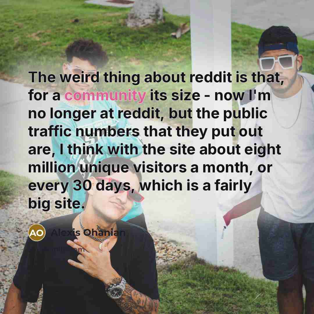 “The weird thing about reddit is that, for a community…” quote by Alexis Ohanian