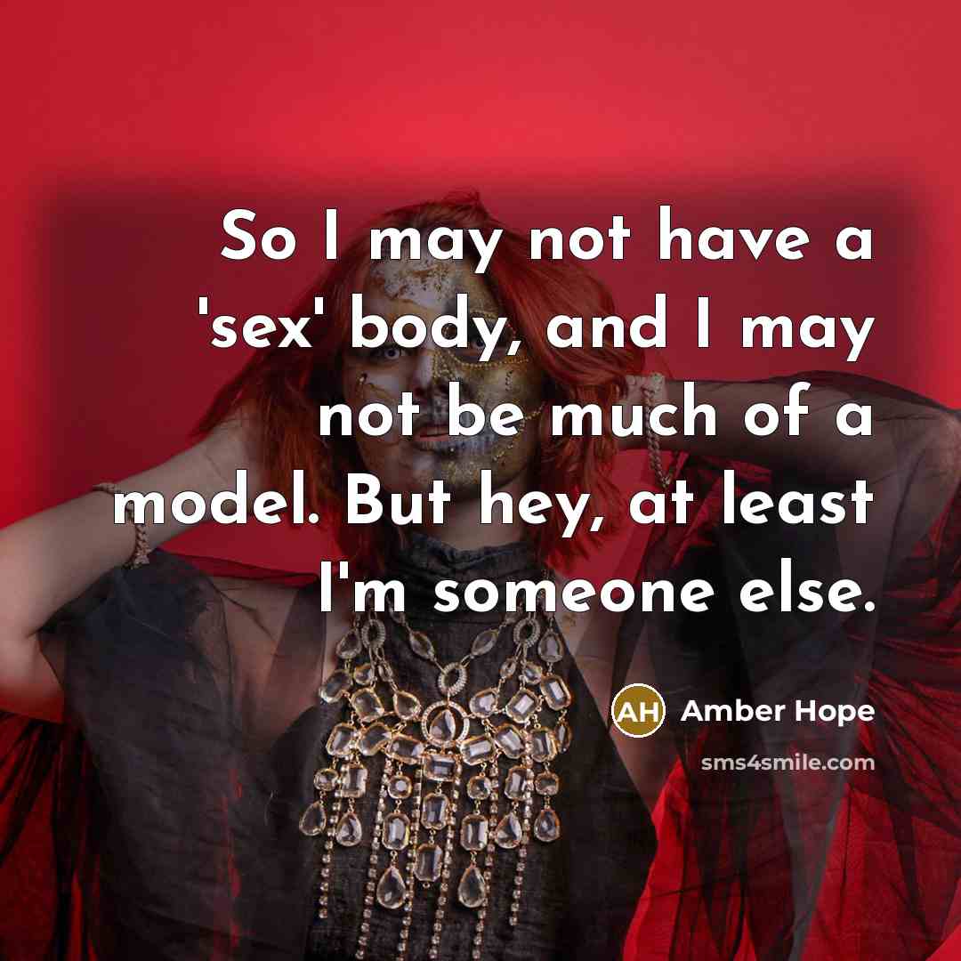“So I may not have a 'sex' body, and I…” quote by Amber Hope