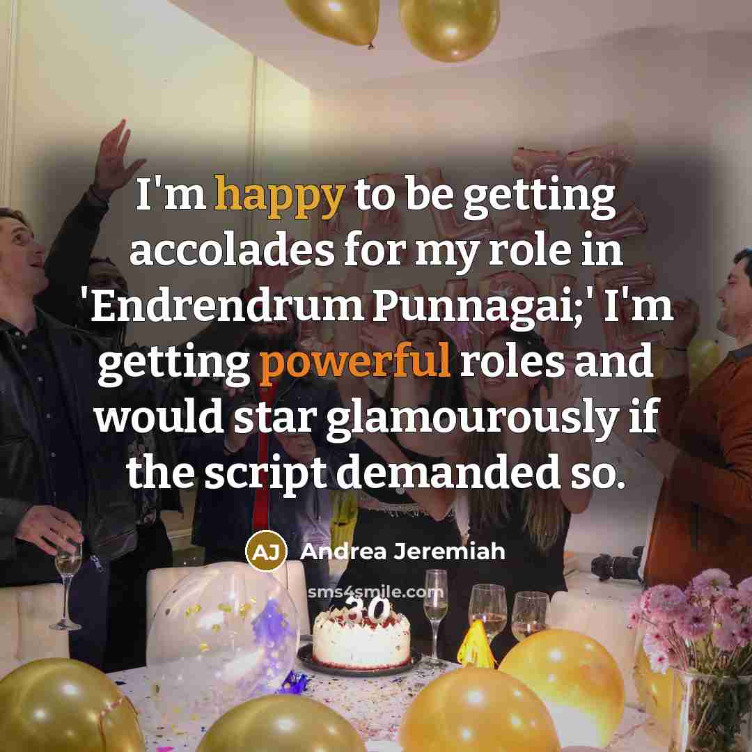 “I'm happy to be getting accolades for my role in…” quote by Andrea Jeremiah