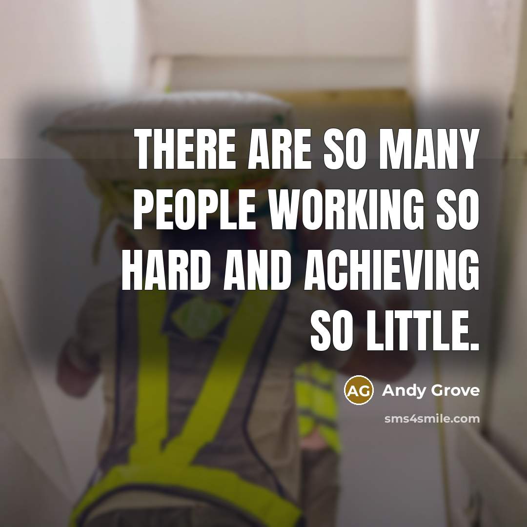 “There are so many people working so hard and achieving…” quote by Andy Grove